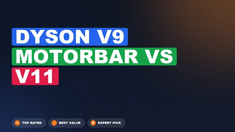 Dyson V9 Motorbar vs Dyson V11 side-by-side comparison