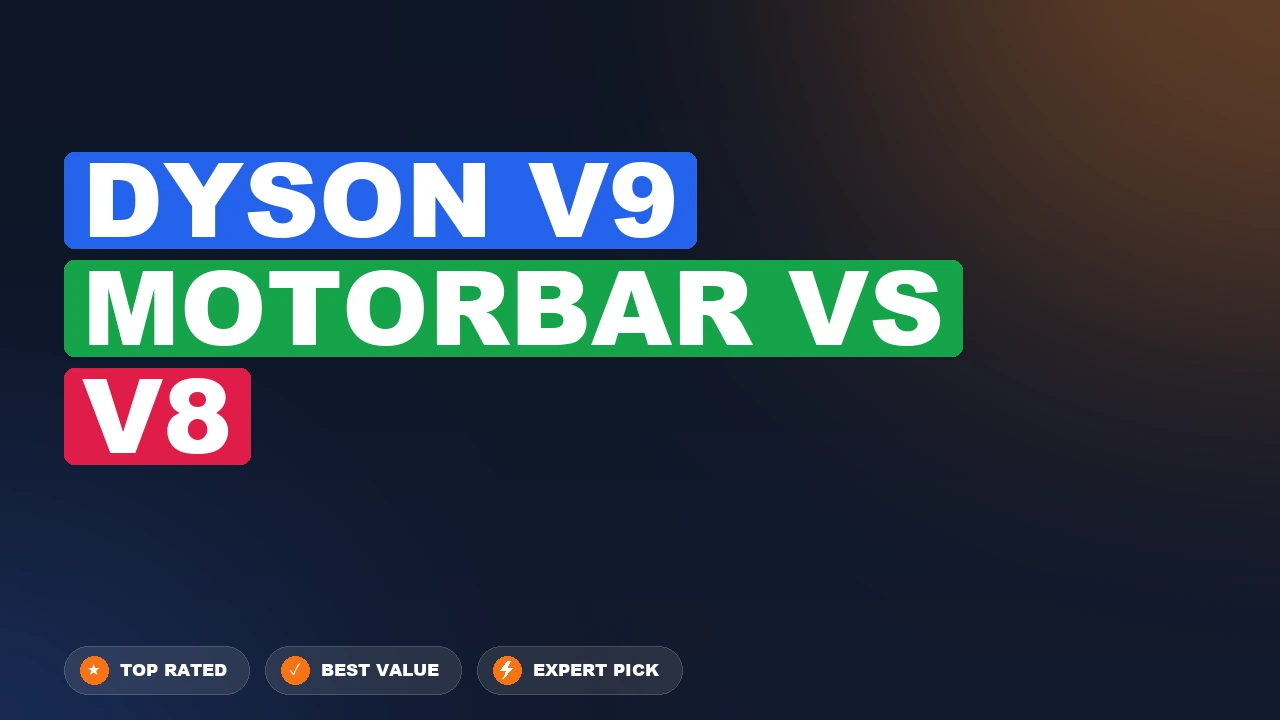 Dyson V9 Motorbar vs Dyson V8 side-by-side comparison