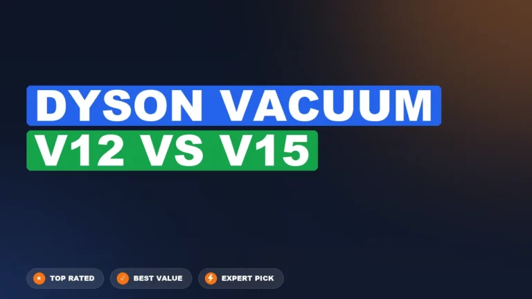 Dyson Vacuum V12 vs Dyson V15 side-by-side comparison