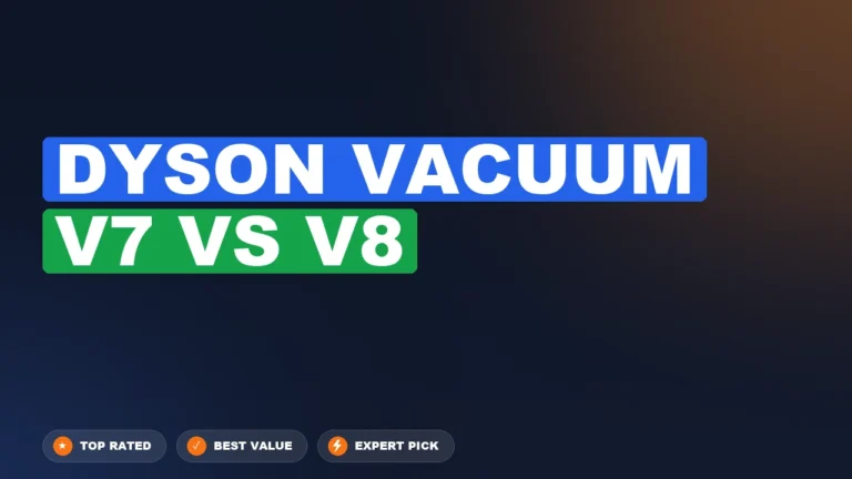 Dyson Vacuum V7 vs Dyson V8 side-by-side comparison