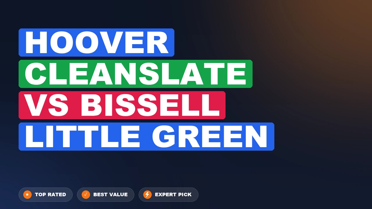 Hoover Cleanslate vs Bissell Little Green side-by-side comparison