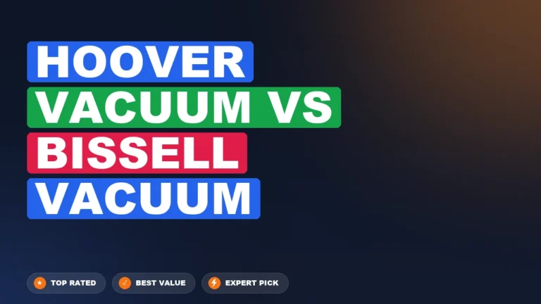 Hoover Vacuum vs Bissell Vacuum side-by-side comparison