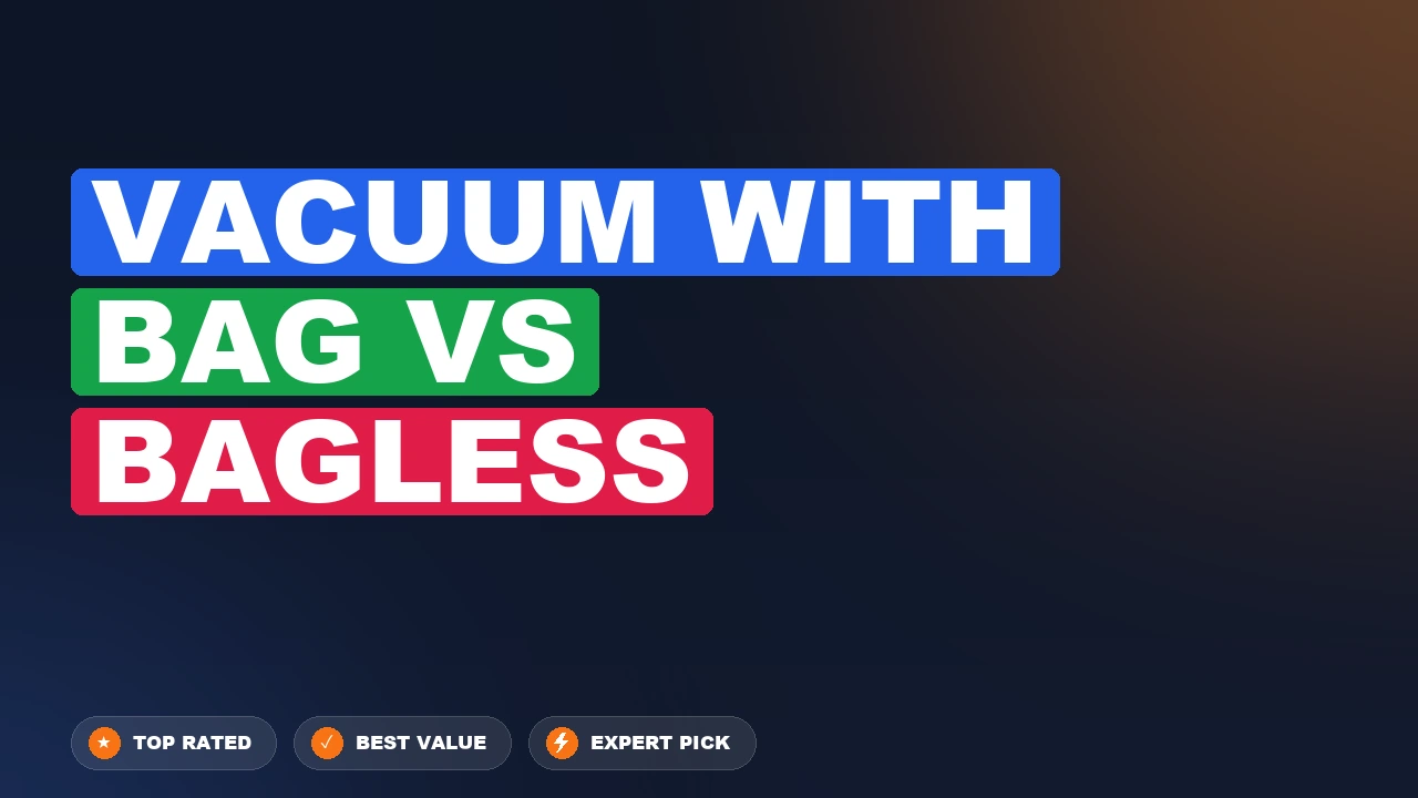Vacuum with Bag vs Bagless side-by-side comparison