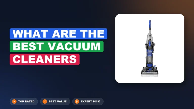 8 Best What Are the Best Vacuum Cleaners 2026 – Expert Reviewed & Ranked