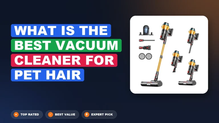 5 Best What is the Best Vacuum Cleaner for Pet Hair 2026 – Real Testing & Top Picks