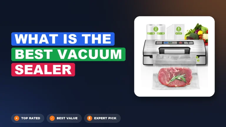 5 Best What is the Best Vacuum Sealer 2026 – Expert Tested & Ranked